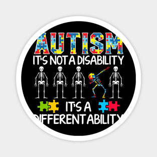 Autism it's not a disability its a different ability Magnet